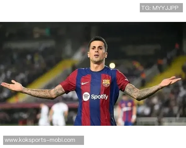 巴萨因坎塞洛高薪问题降低兴趣球队转会策略面临挑战